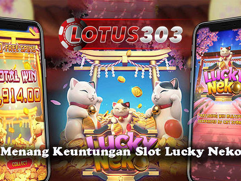 Taktik Menang Keuntungan Slot Lucky Neko Online